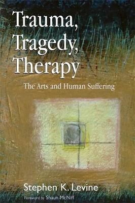Trauma, Tragedy, Therapy: The Arts and Human Suffering