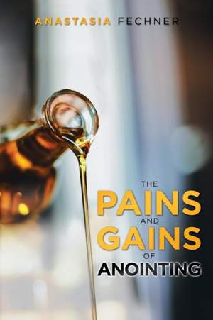 The Pains and Gains of Anointing