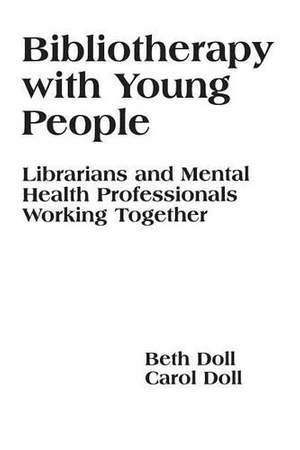 Bibliotherapy with Young People: Librarians and Mental Health Professionals Working Together