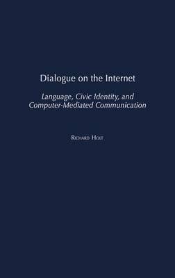 Dialogue on the Internet: Language, Civic Identity, and Computer-Mediated Communication