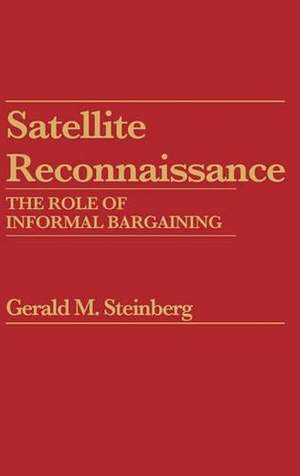 Satellite Reconnaissance: The Role of Informal Bargaining