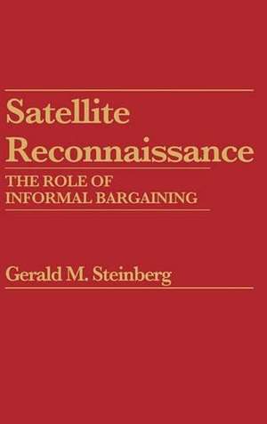 Satellite Reconnaissance: The Role of Informal Bargaining