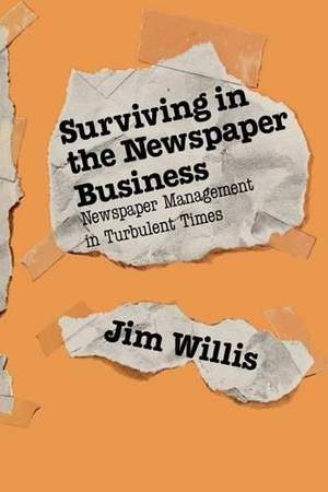 Surviving in the Newspaper Business: Newspaper Management in Turbulent Times