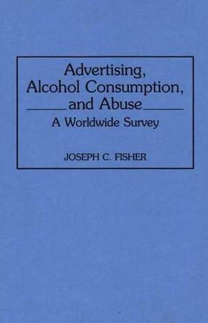 Advertising, Alcohol Consumption, and Abuse: A Worldwide Survey