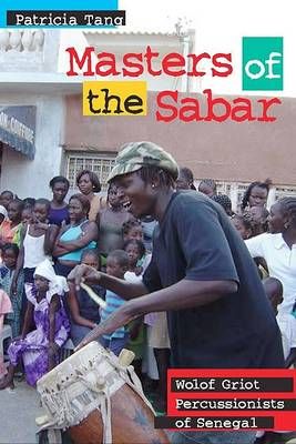 Masters of the Sabar: Wolof Griot Percussionists of Senegal