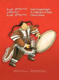 Inuit Inngiusingit: A Collection of Inuit Choral Music