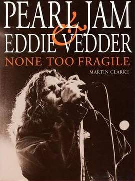 Pearl Jam & Eddie Vedder: NONE TOO FRAGILE