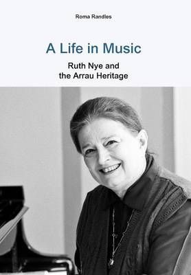 A Life in Music: Ruth Nye and the Arrau Heritage
