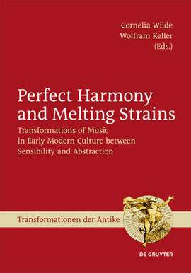 Perfect Harmony and Melting Strains: Transformations of Music in Early Modern Culture between Sensibility and Abstraction