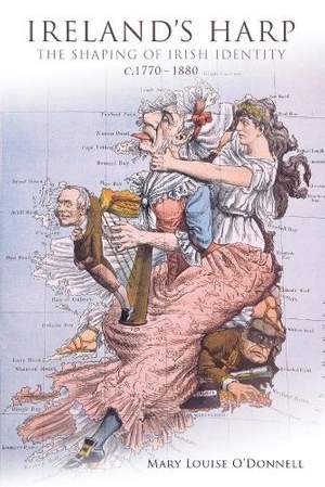 Ireland's Harp: The Shaping of Irish Identity c.1770 to 1880