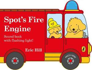 Spot's Fire Engine: A shaped board book with sound for babies and toddlers