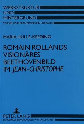 Romain Rollands Visionaeres Beethovenbild Im «Jean-Christophe»