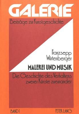 Malerei Und Musik: Die Geschichte Des Verhaltens Zweier Kuenste Zueinander - Dargestellt Nach Den Quellen Im Zeitraum Von Leonardo Da Vinci Bis John Cage