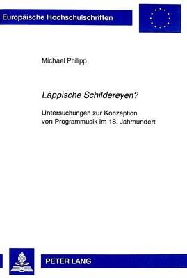 «Laeppische Schildereyen?»: Untersuchungen Zur Konzeption Von Programmusik Im 18. Jahrhundert