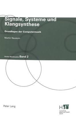 Signale, Systeme Und Klangsynthese: Grundlagen Der Computermusik