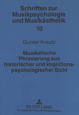 Musikalische Phrasierung Aus Historischer Und Kognitionspsychologischer Sicht