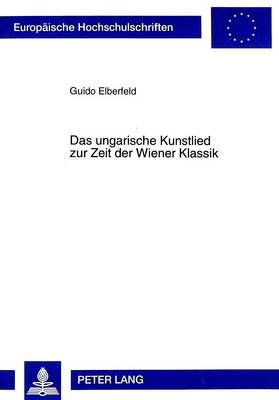 Das Ungarische Kunstlied Zur Zeit Der Wiener Klassik