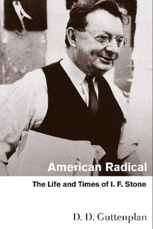 American Radical: The Life and Times of I. F. Stone