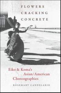 Flowers Cracking Concrete: Eiko & Koma’s Asian/American Choreographies