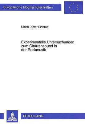 Experimentelle Untersuchungen Zum Gitarrensound in Der Rockmusik