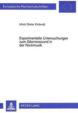 Experimentelle Untersuchungen Zum Gitarrensound in Der Rockmusik