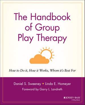 The Handbook of Group Play Therapy: How to Do It, How It Works, Whom It's Best For