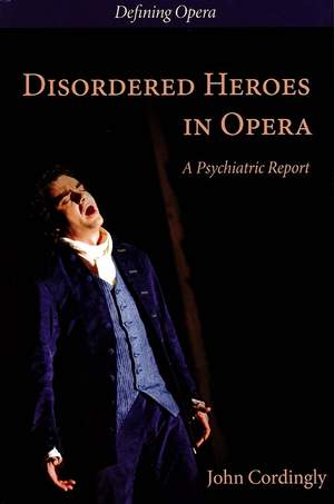Disordered Heroes in Opera: A Psychiatric Report