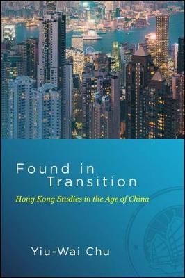 Found in Transition: Hong Kong Studies in the Age of China
