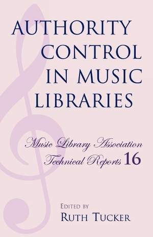 Authority Control in Music Libraries: Proceedings of the Music Library Association Preconference, March 5, 1985