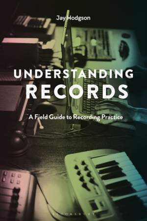 Understanding Records, Second Edition: A Field Guide to Recording Practice