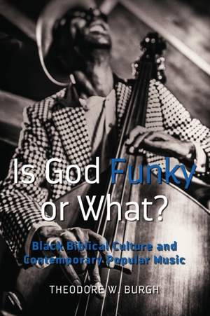 Is God Funky or What?: Black Biblical Culture and Contemporary Popular Music