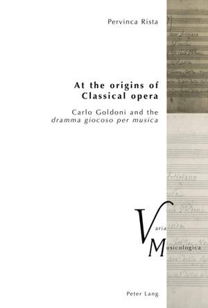 At the origins of Classical opera: Carlo Goldoni and the "dramma giocoso per musica"