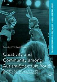 Creativity and Community among Autism-Spectrum Youth: Creating Positive Social Updrafts through Play and Performance
