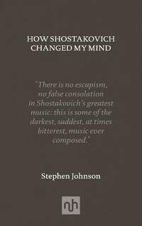 How Shostakovich Changed My Mind