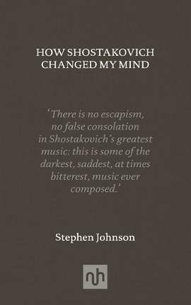 How Shostakovich Changed My Mind