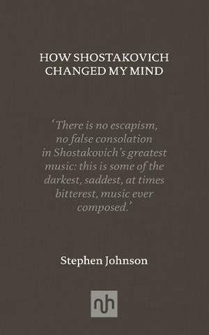 How Shostakovich Changed My Mind