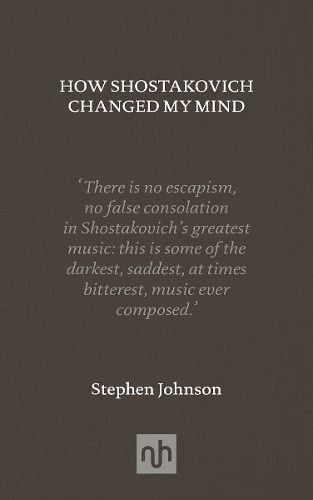 How Shostakovich Changed My Mind