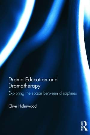 Drama Education and Dramatherapy: Exploring the space between disciplines