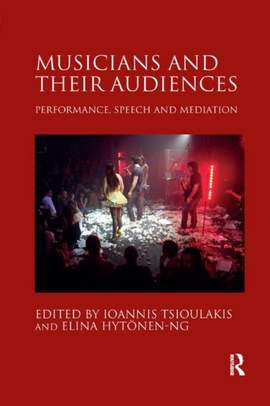 Musicians and their Audiences: Performance, Speech and Mediation