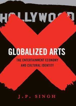 Globalized Arts: The Entertainment Economy and Cultural Identity