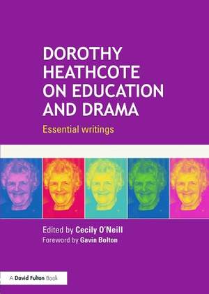 Dorothy Heathcote on Education and Drama: Essential writings