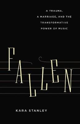 Fallen: A Trauma, a Marriage, and the Transformative Power of Music