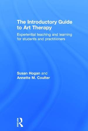 The Introductory Guide to Art Therapy: Experiential teaching and learning for students and practitioners