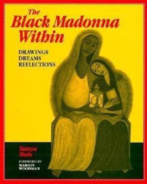 The Black Madonna Within: Drawings, Dreams, Reflections