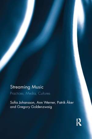 Streaming Music: Practices, Media, Cultures