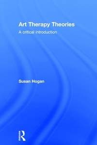 Art Therapy Theories: A Critical Introduction