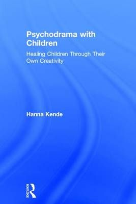 Psychodrama with Children: Healing children through their own creativity