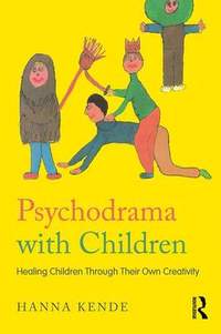 Psychodrama with Children: Healing children through their own creativity