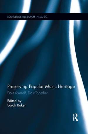 Preserving Popular Music Heritage: Do-it-Yourself, Do-it-Together