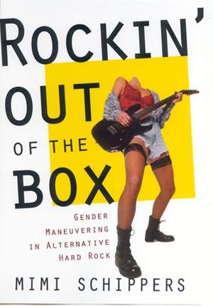 Rockin' Out Of The Box: Gender Maneuvering in Alternative Hard Rock